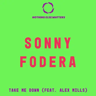 Take Me Down - Single by Sonny Fodera & Alex Mills album reviews, ratings, credits