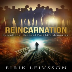 Reincarnation: Exceptional Cases of Past Life Memories  (Unabridged)