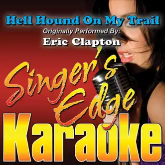 Hell Hound On My Trail (Originally Performed By Eric Clapton) [Karaoke Version] - Single by Singer's Edge Karaoke album reviews, ratings, credits