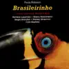 Brasileirinho (Choros, Chorinhos, Bossas & Bach) album lyrics, reviews, download