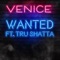 Wanted (feat. Tru Shatta) - Venice lyrics