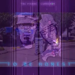 To Be Honest - Single - Curren$y To Be Honest - Single - Curren$y
