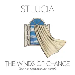 The Winds of Change (Bahner Cheerleader Remix) - Single - St. Lucia