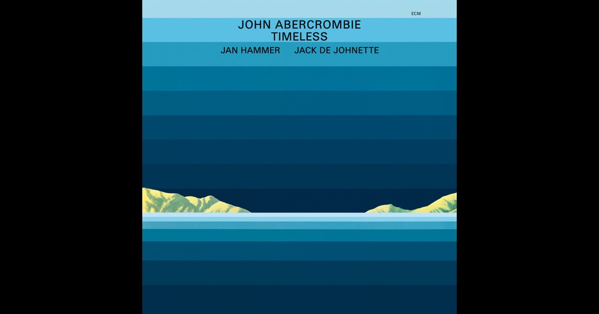 John Abercrombie Jan Hammer Jack DeJohnette Timeless John Abercrombie Jan Hammer Jack DeJohnette Timeless