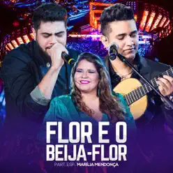Flor e o Beija-Flor (Ao Vivo) [feat. Marília Mendonça] - Single - Henrique e Juliano