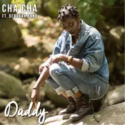 Daddy (feat. Deborah Bond) - Single - Cha Cha Daddy (feat. Deborah Bond) - Single - Cha Cha