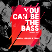 You Can Be the Bass - Jarquin & Cano & Dazzo