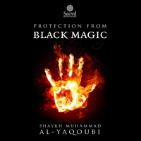 Shaykh Muhammad Al-Yaqoubi - Protection from Black Magic artwork