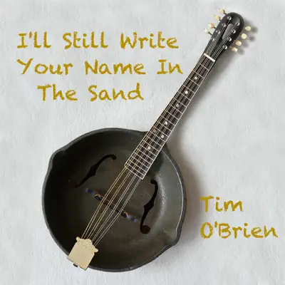 I'll Still Write Your Name In the Sand - Single - Tim O'Brien