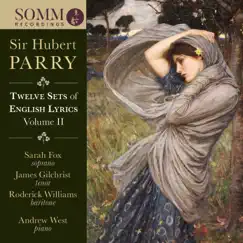 Parry: 12 Sets of English Lyrics, Vol. 2 by Roderick Williams, Andrew West, Sarah Fox & James Gilchrist album reviews, ratings, credits