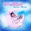 Newborn Sleep Music: Lullabies & Soothing Sounds for Babies, Natural White Noise to Help Your Baby Sleep album lyrics, reviews, download