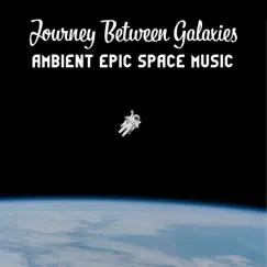 Journey Between Galaxies: Ambient Epic Space Music – Cosmic Soundscapes for Sleep, Yoga, Relax and Study by Guided Meditation Music Zone & Relaxation Zone album reviews, ratings, credits
