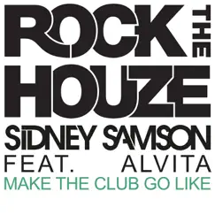 Make the Club Go Like (feat. Alvita) - Single by Sidney Samson album reviews, ratings, credits