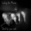 Licking the moose - Devil By Your Side