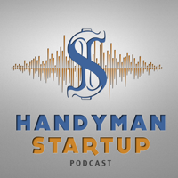 The Handyman Startup Podcast:  Small Business | Marketing | Lifestyle | Home Improvement podcast