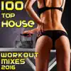 100 Top House Workout Mixes 2016 album lyrics, reviews, download