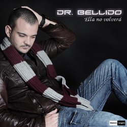 Dr Bellido - Ella No Volverá