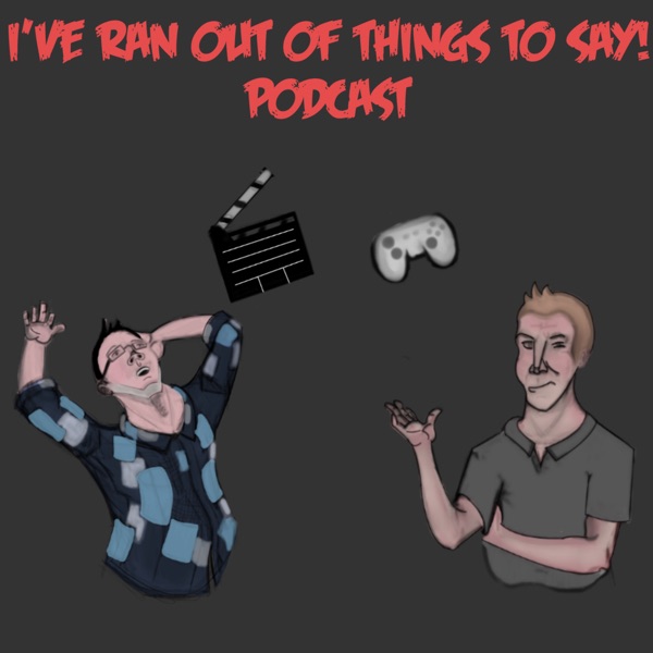 I've run out of things to say Podcast cover