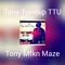 Tony Turntup Ttu - Tony Mfkn Maze lyrics