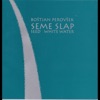 Seme Slap / Seed Whitewater
