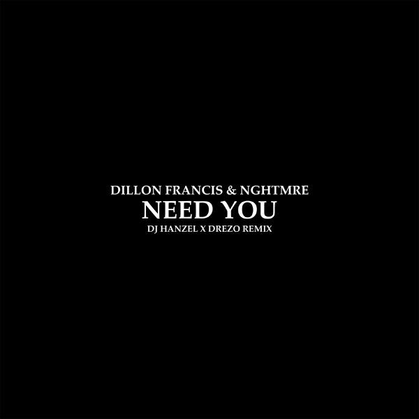 Need You (DJ Hanzel & Drezo Remix) - Single - Dillon Francis & NGHTMRE
