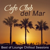 Cafe Club del Mar: Best of Lounge Chillout Sessions, Sunset Chill Paradise, Chill Out en la Playa artwork