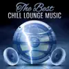 The Best Chill Lounge Music: Ibiza Chillout, House Music Hotel Lounge, Beach Party Bar Electronic Sounds, Cafe Deep Relaxation for Summer Time, Buddha Relax, Wind Down album lyrics, reviews, download