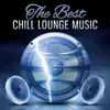 Stream & download The Best Chill Lounge Music: Ibiza Chillout, House Music Hotel Lounge, Beach Party Bar Electronic Sounds, Cafe Deep Relaxation for Summer Time, Buddha Relax, Wind Down