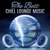 The Best Chill Lounge Music: Ibiza Chillout, House Music Hotel Lounge, Beach Party Bar Electronic Sounds, Cafe Deep Relaxation for Summer Time, Buddha Relax, Wind Down artwork