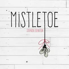 Mistletoe - Single by Stephen Edington album reviews, ratings, credits