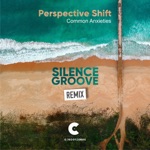 Perspective Shift - Common Anxieties (Silence Groove Remix)