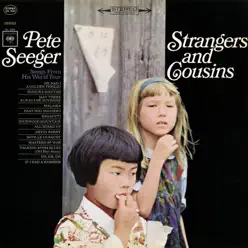 Strangers and Cousins: Songs from His World Tour (Live) - Pete Seeger