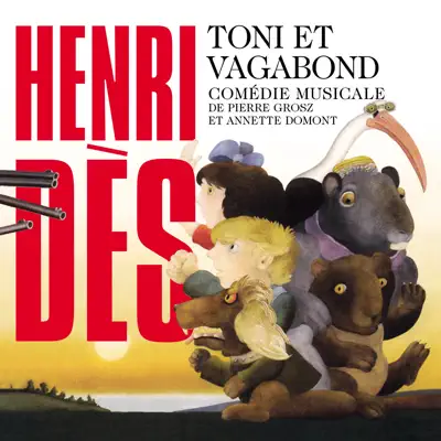 Toni et Vagabond (Musique de la comédie musicale pour enfants) - Henri Des Toni et Vagabond (Musique de la comédie musicale pour enfants) - Henri Des