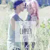 Closer (feat. Elle Lapointe) - Single album lyrics, reviews, download
