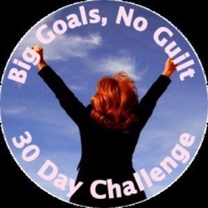 Big Goals No Guilt 30 Day Challenge Introduction