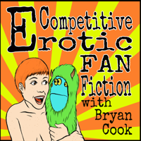 Competitive Erotic Fan Fiction with Bryan Cook podcast
