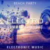 Electro Summer Chillout: Beach Party, Electronic Music, Deep Relaxation, Positive Thinking, Good Vibrations, Energy Boost, Easy Listening, Stress Release album lyrics, reviews, download