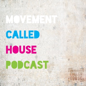 Movement Called House Podcast Episode 11