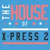 The House of X-Press 2 (Club Edition) album lyrics, reviews, download