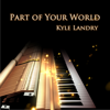 Part of Your World (From "the Little Mermaid") - Kyle Landry