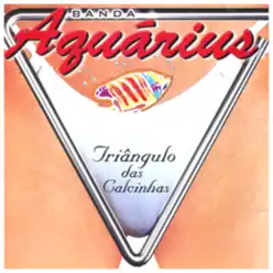 Triângulo das Calcinhas - Banda Aquarius