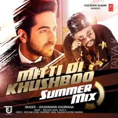 Mitti Di Khushboo (Summer Mix) - Single by Ayushmann Khurrana, Rochak Kohli & Tatva K album reviews, ratings, credits