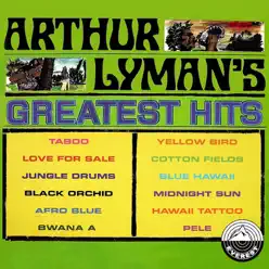 Greatest Hits - Arthur Lyman Greatest Hits - Arthur Lyman