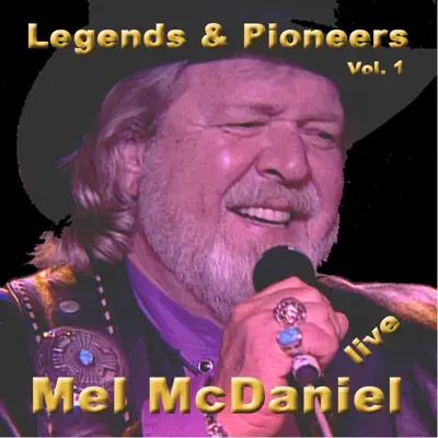 Legends & Pioneers - Live Vol. 1 - Mel McDaniel