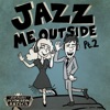 Jazz Me Outside, Pt. 2