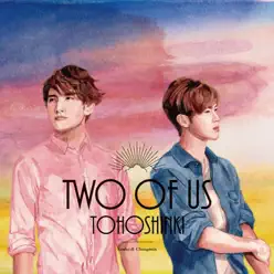 Two of Us - TVXQ Two of Us - TVXQ