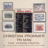 Tin Man feat. Adriano Prestel (incl. Truccy Remix) - EP - Christian Prommer