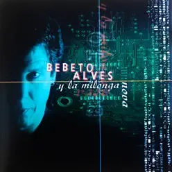 Bebeto Alves y la Milonga Nova - Bebeto Alves Bebeto Alves y la Milonga Nova - Bebeto Alves