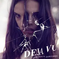 Deja Vu - Single by Jessica Lowndes album reviews, ratings, credits