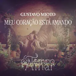 Meu Coração Está Amando - Single - Gustavo Mioto Meu Coração Está Amando - Single - Gustavo Mioto